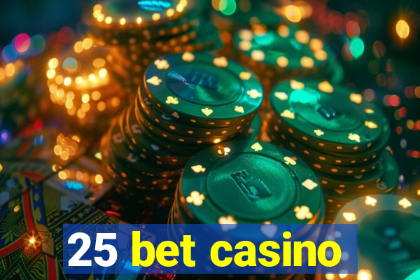 25 bet casino